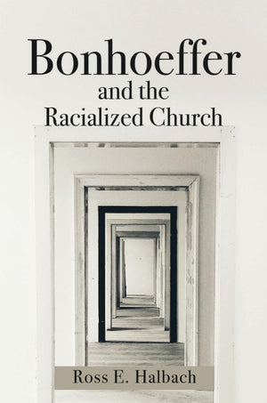 Bonhoeffer And The Racialized Church