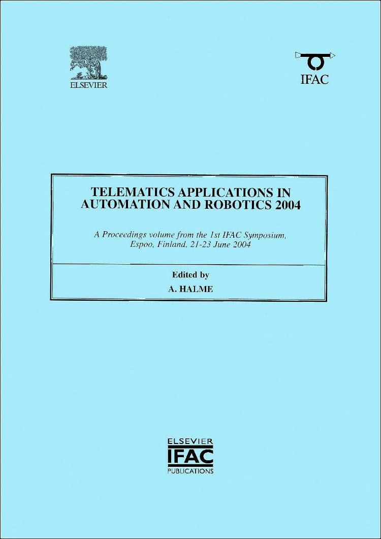 Telematics Applications In Automation And Robotics 2004 (Ipv  Ifac Proceedings Volume)