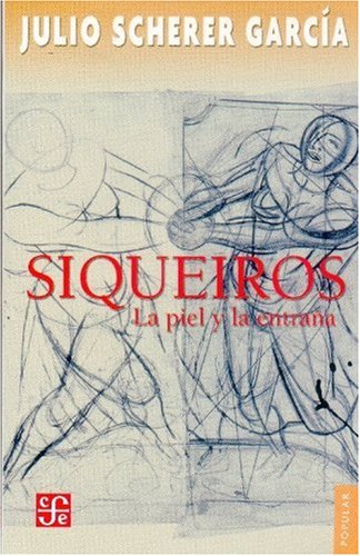 Siqueiros. La piel y la entraa (Popular) (Spanish Edition),New