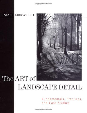 The Art of Landscape Detail: Fundamentals, Practices, and Case Studies,Used