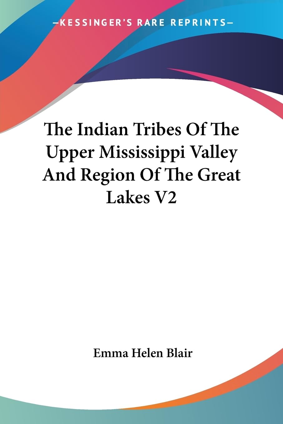 The Indian Tribes Of The Upper Mississippi Valley And Region Of The Great Lakes V2,Used