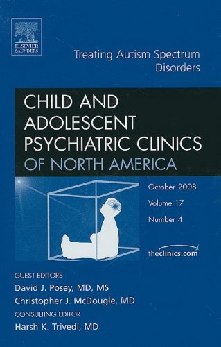 Treating Autism Spectrum Disorders (Child and Adolescent Psychiatric Clinics of North America, Vol. 17, No. 4),Used