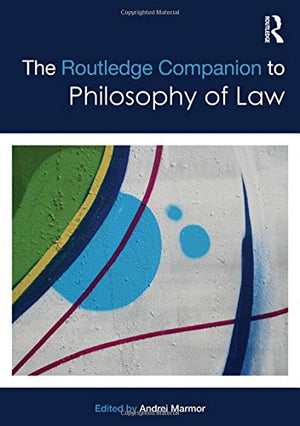 The Routledge Companion to Philosophy of Law (Routledge Philosophy Companions),Used