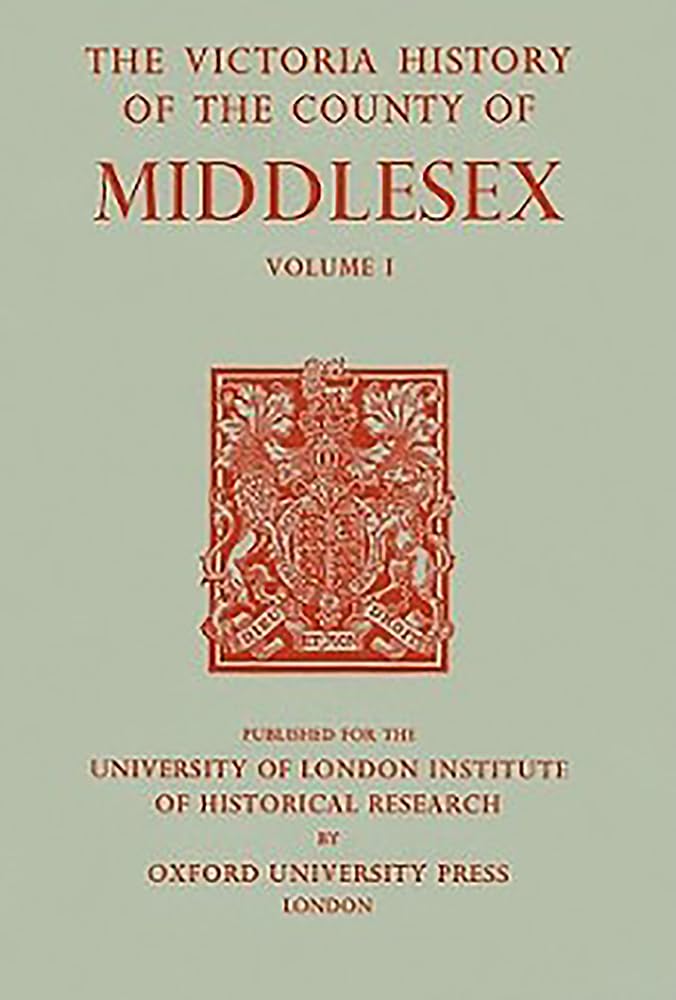 A History Of The County Of Middlesex: Volume I: Physique, Archaeology, Domesday Survey, Ecclesiastical Organization, Education,