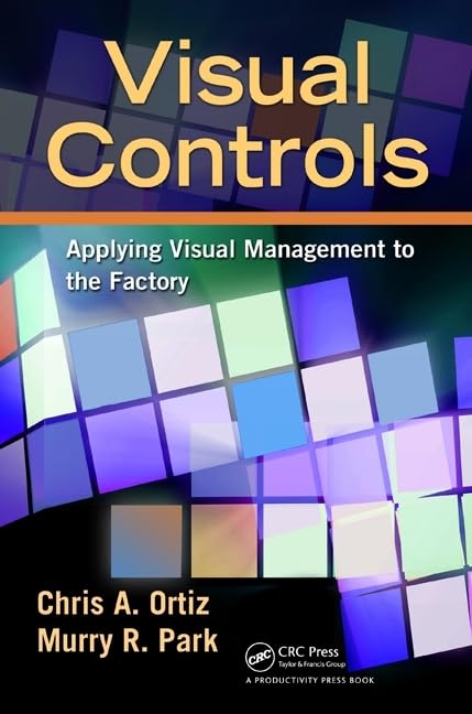 Visual Controls: Applying Visual Management to the Factory,Used