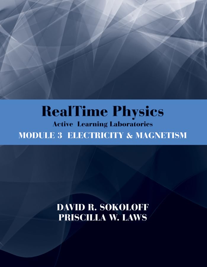 Realtime Physics: Active Learning Laboratories, Module 3: Electricity And Magnetism,New