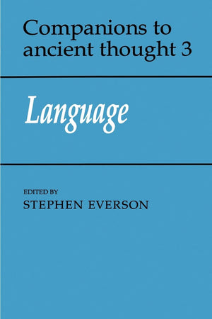 Language (Companions to Ancient Thought, Series Number 3),New
