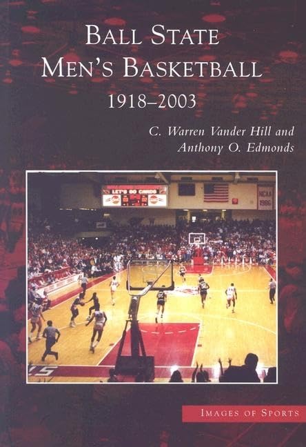 Ball State Men's Basketball: 19182003 (IN) (Images of Sports),Used