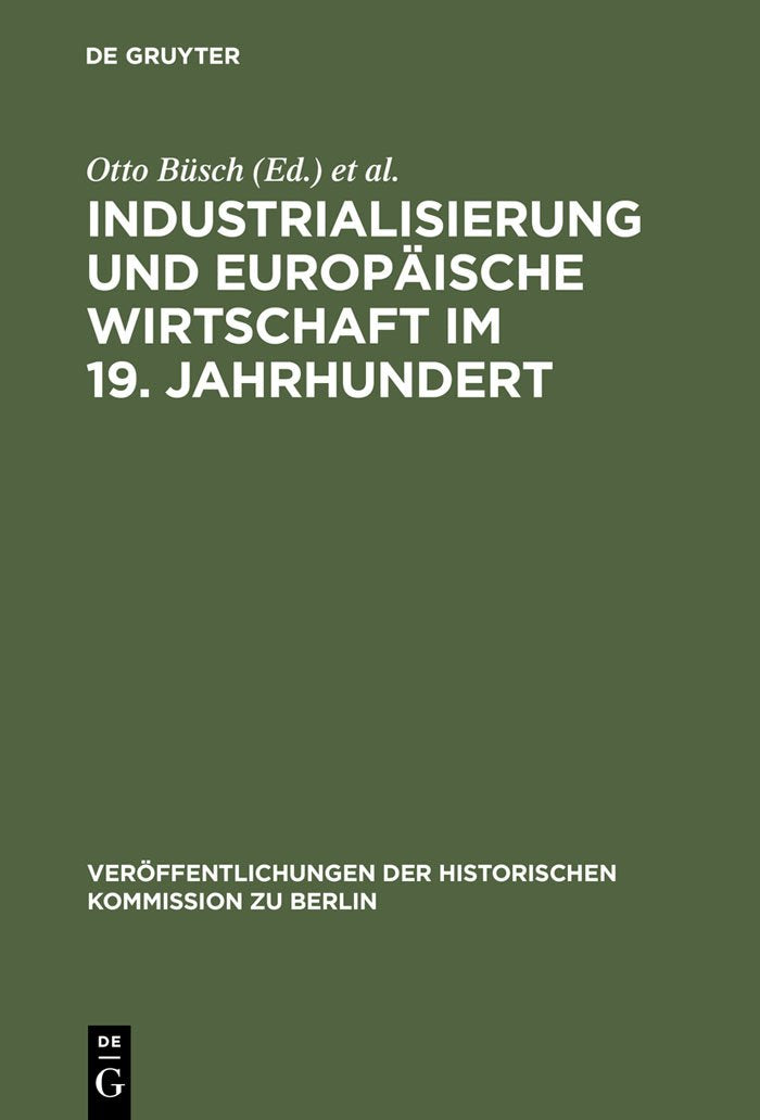 Industrialisierung und Europische Wirtschaft im 19. Jahrhundert: Ein Tagungsbericht (Verffentlichungen der Historischen Kommissi,New