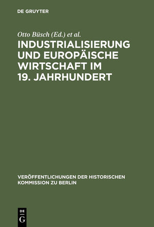 Industrialisierung und Europische Wirtschaft im 19. Jahrhundert: Ein Tagungsbericht (Verffentlichungen der Historischen Kommissi,Used