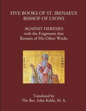 Five Books of St. Irenaeus Bishop of Lyons: Against Heresies with the Fragments that Remain of His Other Works,Used