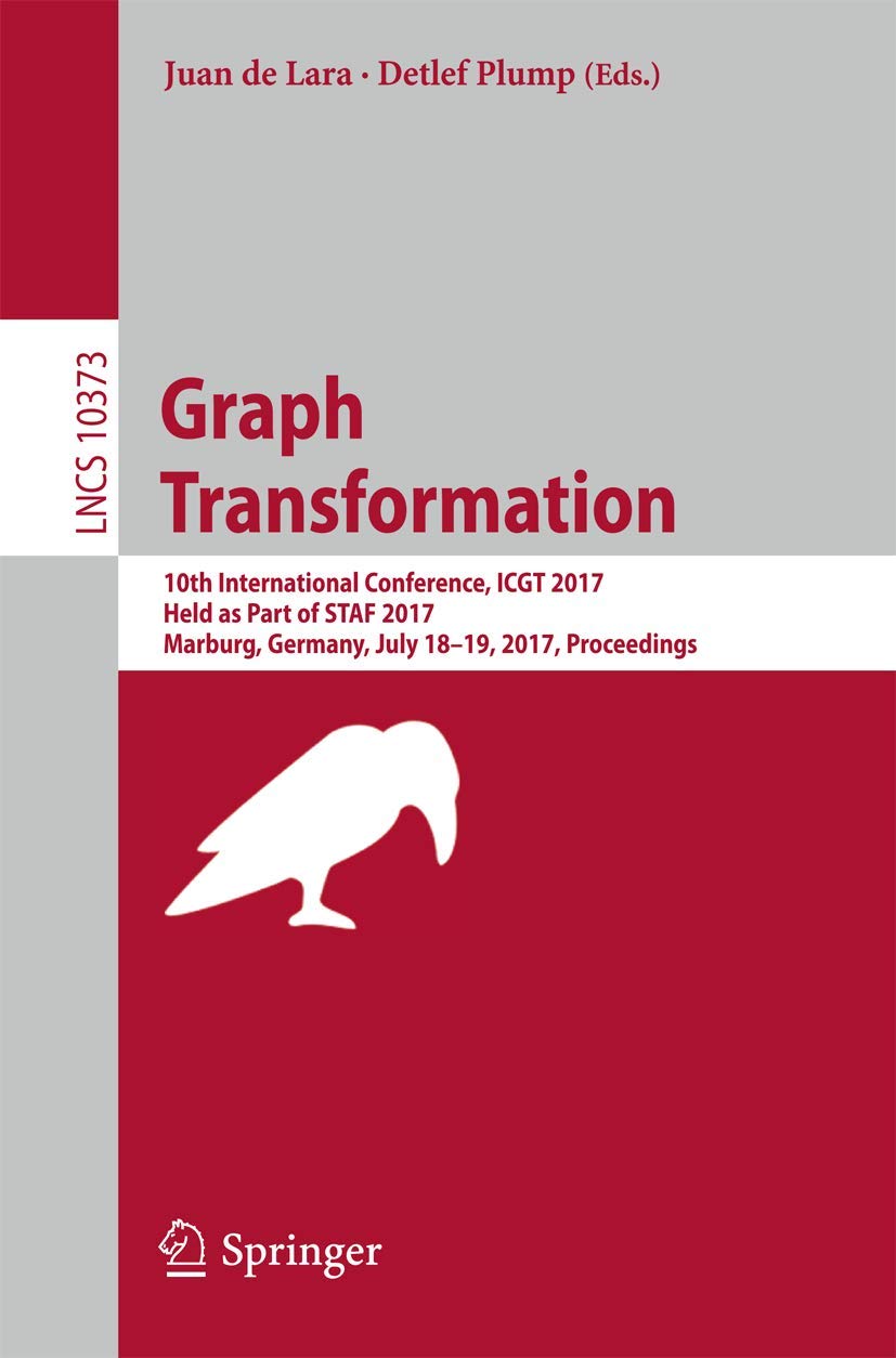 Graph Transformation: 10th International Conference, ICGT 2017, Held as Part of STAF 2017, Marburg, Germany, July 1819, 2017, P,Used