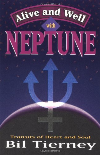 Alive and Well with Neptune: Transits of Heart and Soul,Used