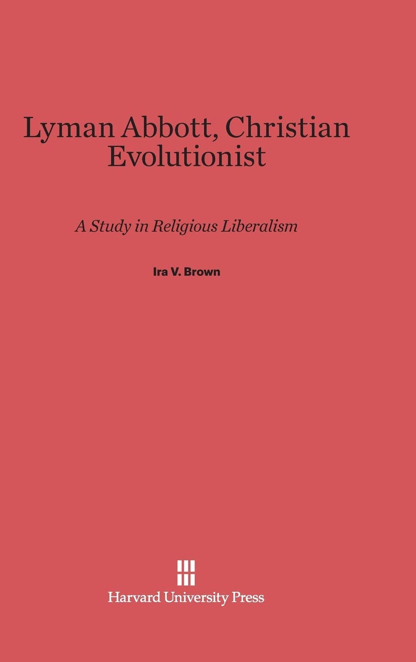 Lyman Abbott, Christian Evolutionist: A Study in Religious Liberalism,Used