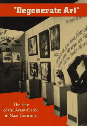 Degenerate Art: The Fate of the AvantGarde in Nazi Germany,Used