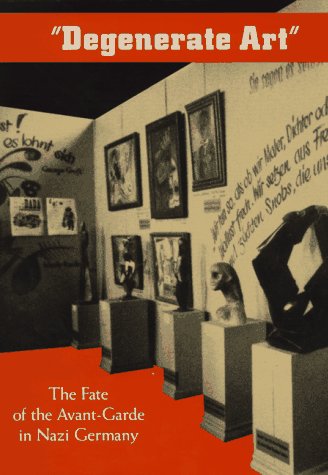 Degenerate Art: The Fate of the AvantGarde in Nazi Germany,Used