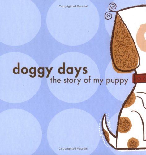 Doggy Days: The Story Of My Puppy