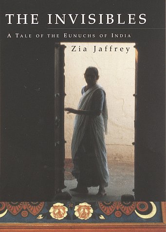 The Invisibles: A Tale of the Eunuchs of India,Used