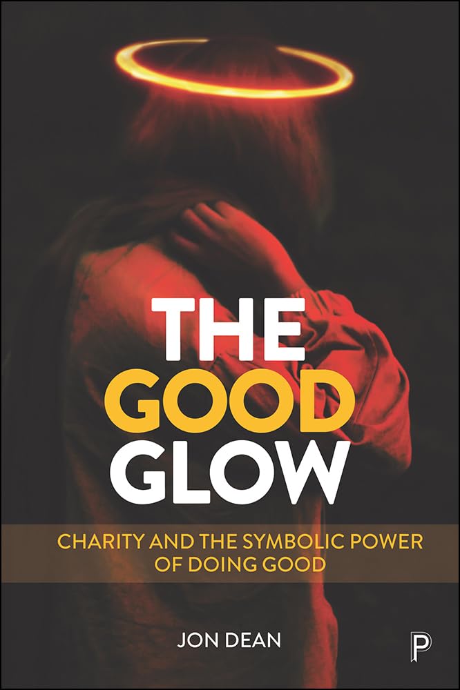 The Good Glow: Charity and the Symbolic Power of Doing Good,Used