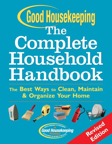 Good Housekeeping The Complete Household Handbook, Revised Edition: The Best Ways to Clean, Maintain & Organize Your Home,Used