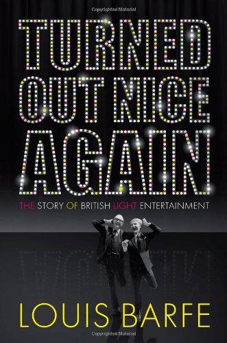 Turned Out Nice Again: The Story of British Light Entertainment,Used