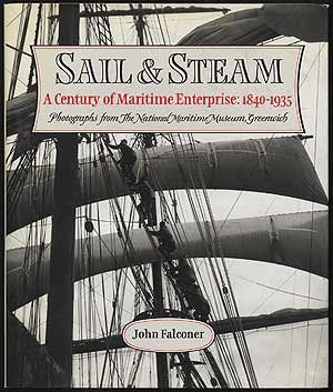 Sail & Steam: A Century of Maritime Enterprise: 18401935 : Photographs from the National Maritime Museum, Greenwich,New