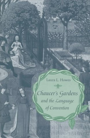 Chaucer'S Gardens And The Language Of Convention,Used