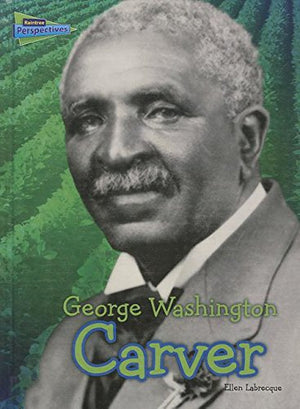George Washington Carver (Raintree Perspectives: Science Biographies),Used