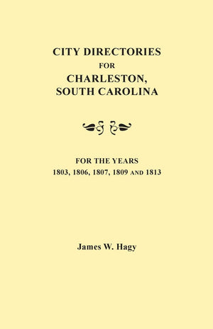 City Directories for Charleston, South Carolina, for the Years 1803, 1806, 1807, 1809, and 1813,Used