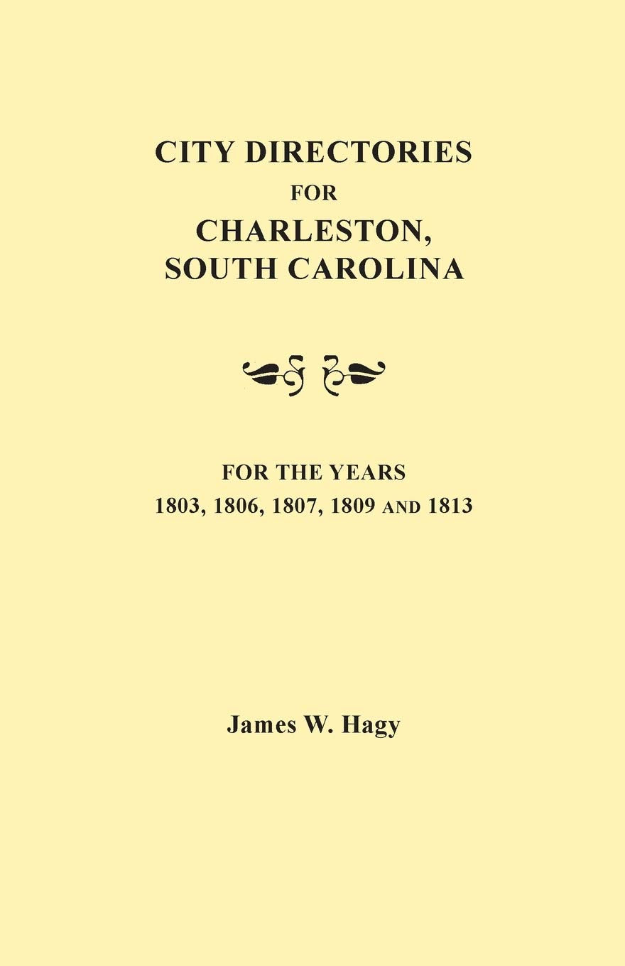 City Directories for Charleston, South Carolina, for the Years 1803, 1806, 1807, 1809, and 1813,Used