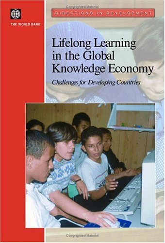 Lifelong Learning In The Global Knowledge Economy: Challenges For Developing Countries (Directions In Development),Used