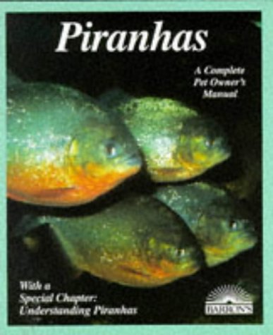 Piranhas: Everything About Selection, Care, Nutrition, Diseases, Breeding, and Behavior (More Complete Pet Owners Manuals)