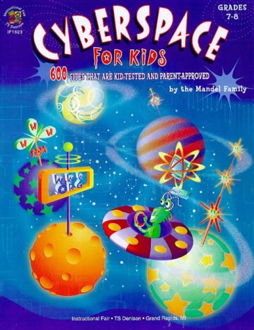 Cyberspace for Kids 78: 600 Sites That Are KidTested and ParentApproved,New