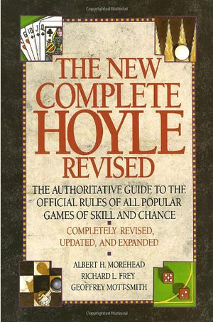 The New Complete Hoyle: The Authoritative Guide To The Official Rules Of All Popular Games Of Skill And Chance, Revised Edition,New