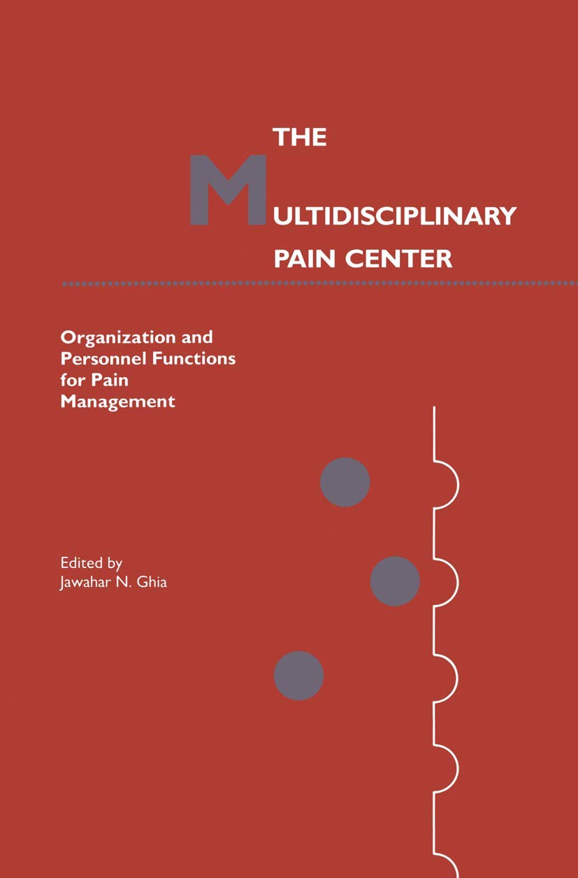 The Multidisciplinary Pain Center: Organization and Personnel Functions for Pain Management (Current Management of Pain, 1),Used