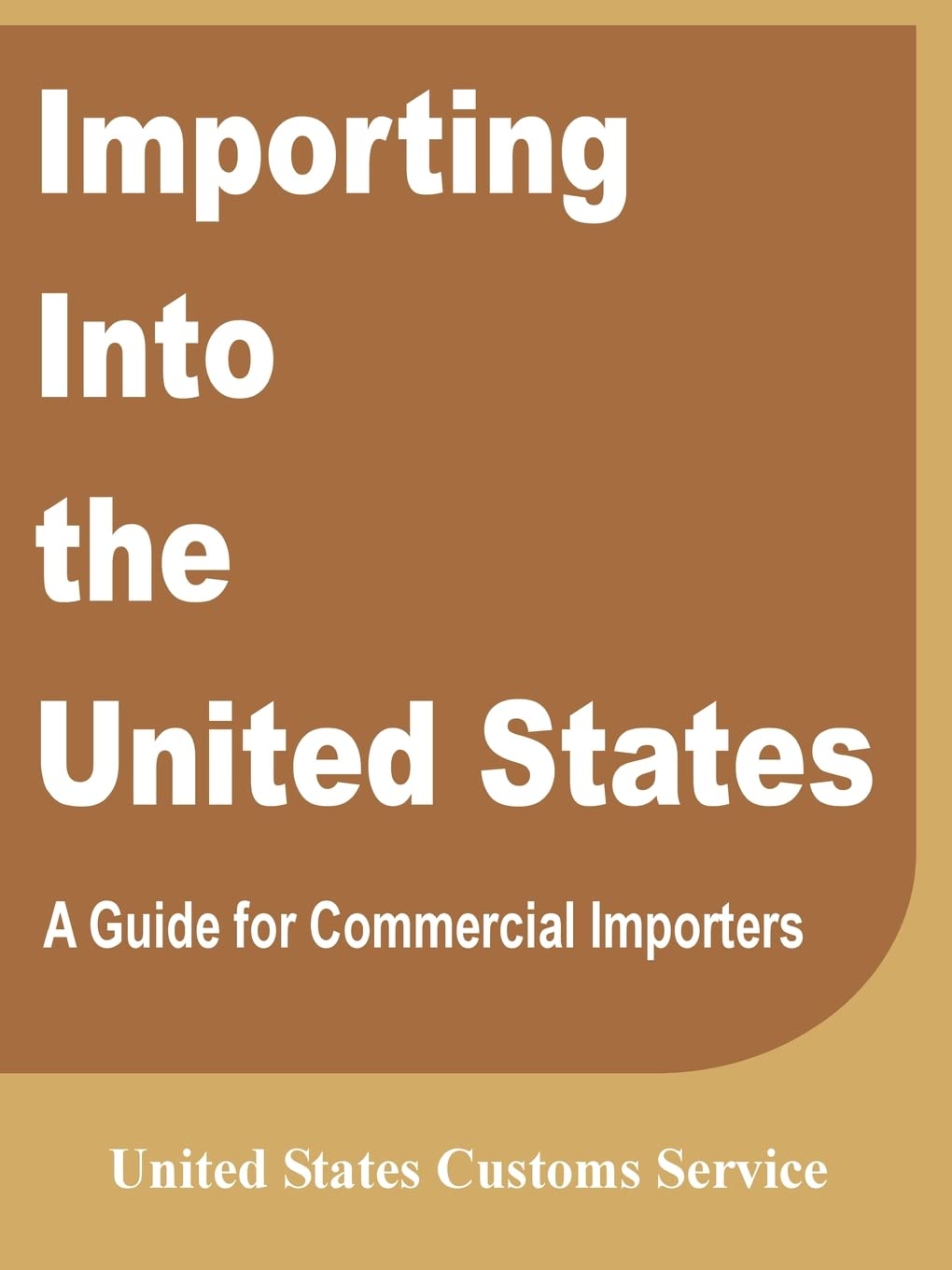Importing Into the United States: A Guide for Commercial Importers,New
