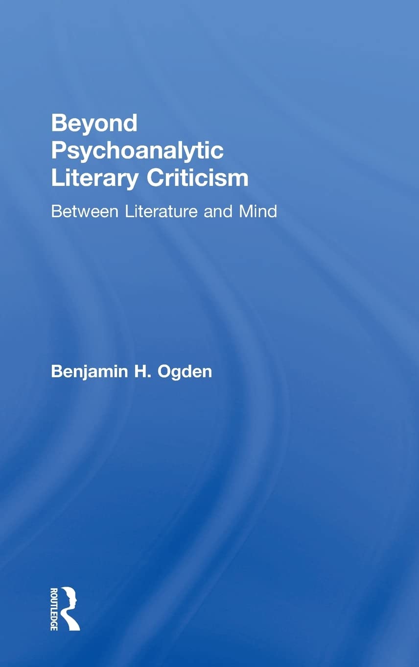 Beyond Psychoanalytic Literary Criticism: Between Literature And Mind,Used