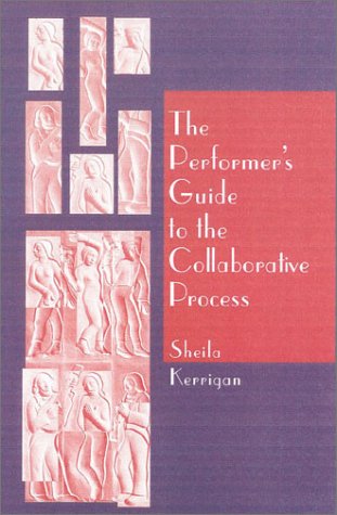 Performer's Guide to the Collaborative Process, The,New