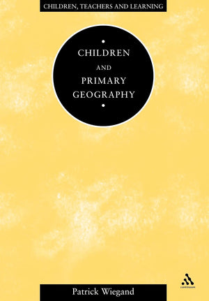 Children And Primary Geography (Children, Teachers And Learning),Used