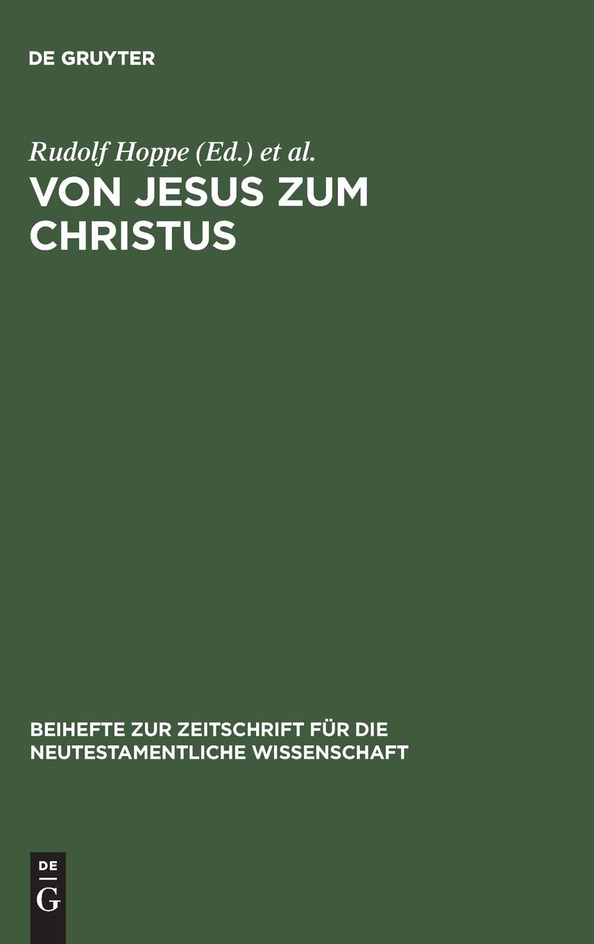 Von Jesus Zum Christus: Christologische Studien. Festgabe Fr Paul Hoffmann Zum 65. Geburtstag (Beihefte Zur Zeitschrift Fr Die N,Used