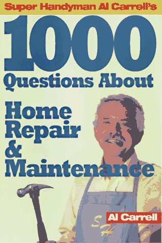 Super Handyman Al Carrell's 1000 Questions About Home Repair & Maintenance,Used