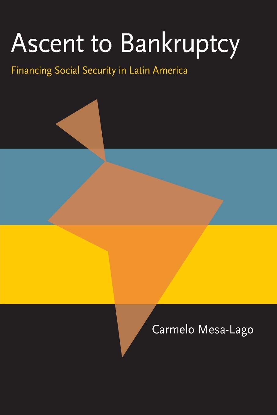 Ascent To Bankruptcy: Financing Social Security In Latin America (Pitt Latin American Series),New