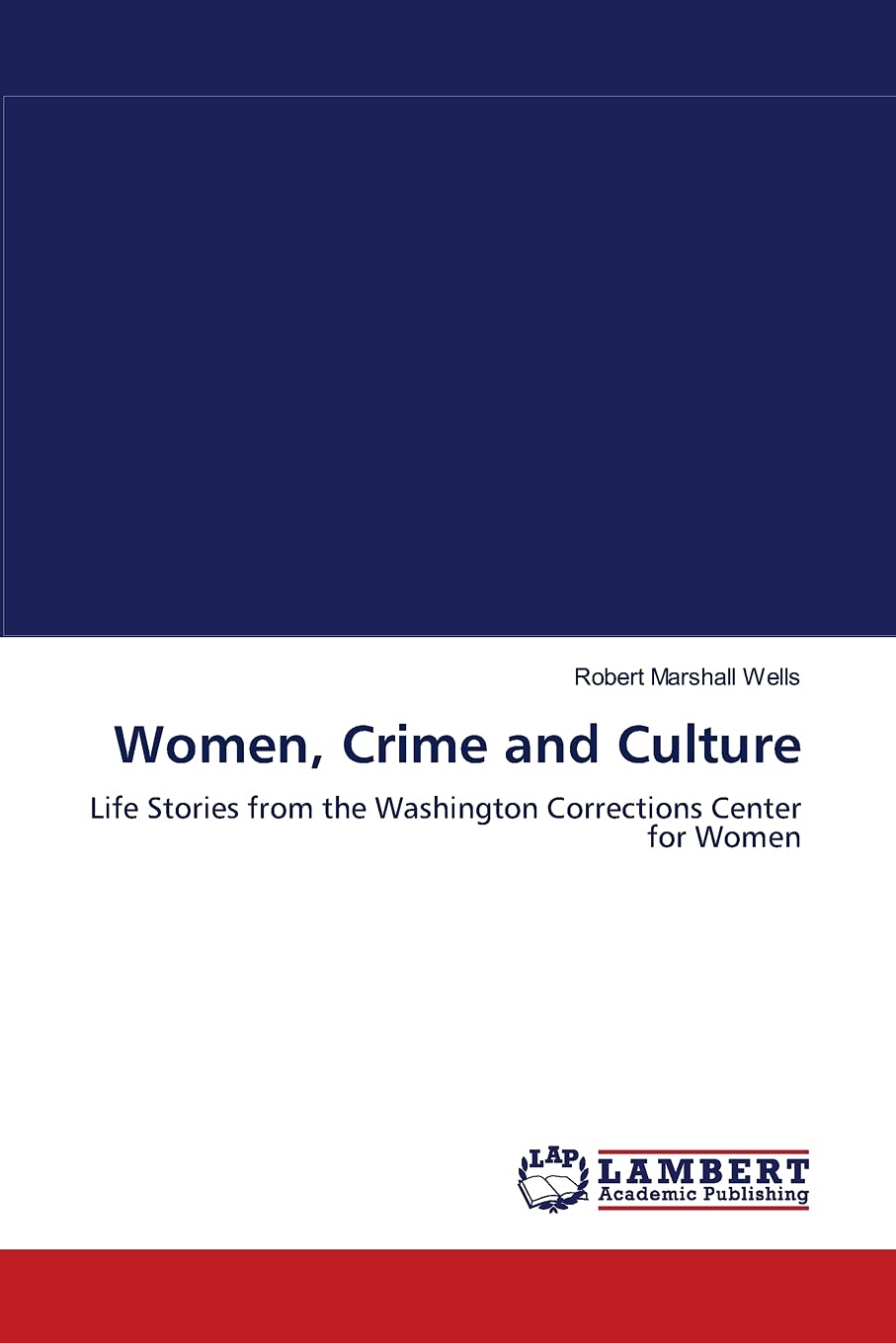 Women, Crime and Culture: Life Stories from the Washington Corrections Center for Women,Used
