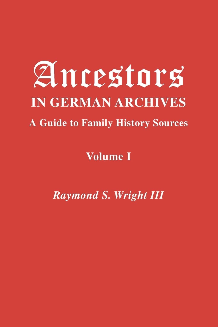 Ancestors In German Archives. Volume I,Used