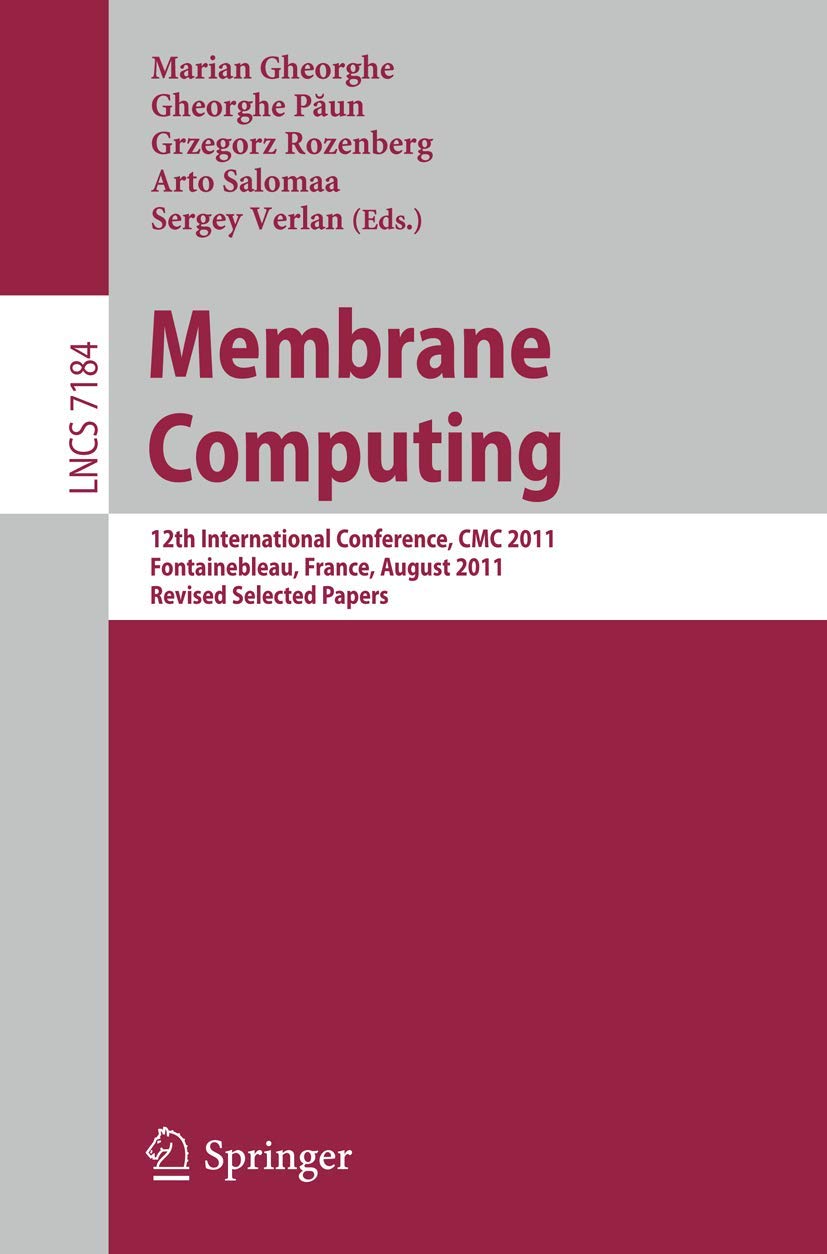 Membrane Computing: 12th International Conference, CMC 2011, Fontainebleau, France, August 2326, 2011, Revised Selected Papers ,Used