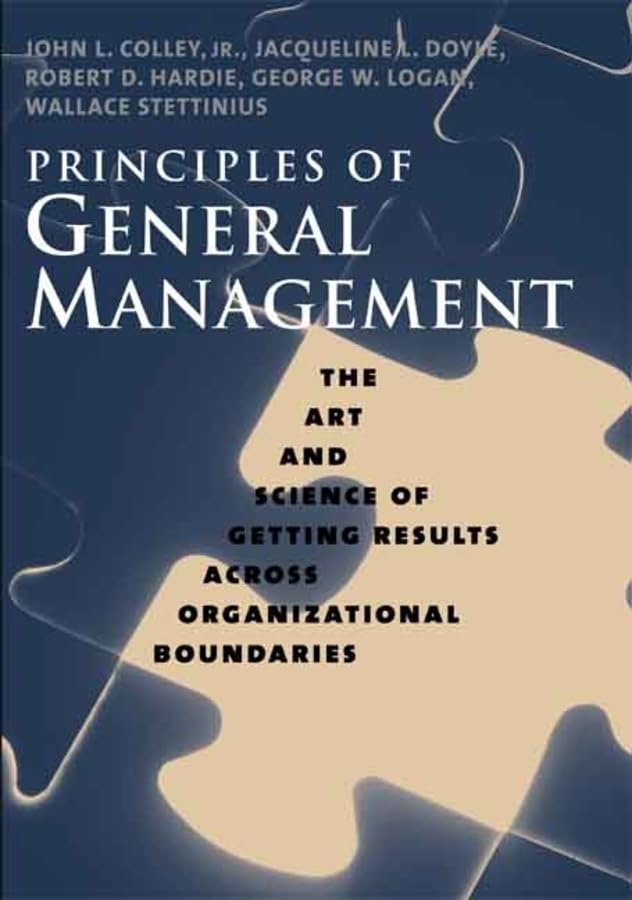 Principles of General Management: The Art and Science of Getting Results Across Organizational Boundaries,New