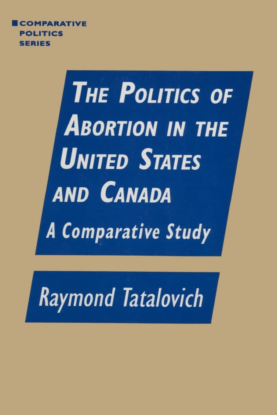 The Politics of Abortion in the United States and Canada: A Comparative Study (Comparative Politics),Used
