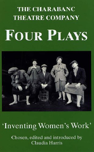Charabanc Theatre Company. 4 Plays: Inventing Women's Work',Used
