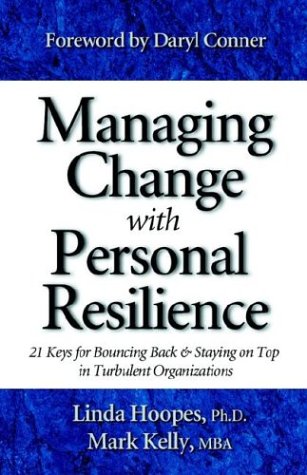 Managing Change With Personal Resilience: 21 Keys For Bouncing Back & Staying On Top In Turbulent Organizations,Used