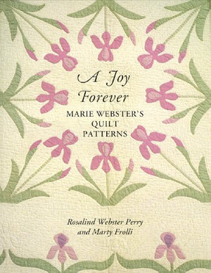 A Joy Forever: Marie Webster's Quilt Patterns,Used